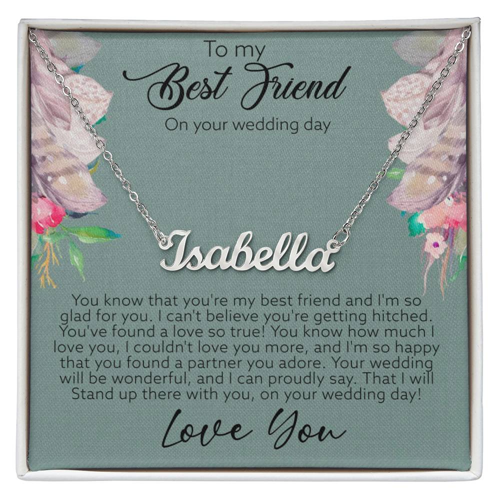 To My Best Friend On Your Wedding Day Custom Name Necklace (With MC)